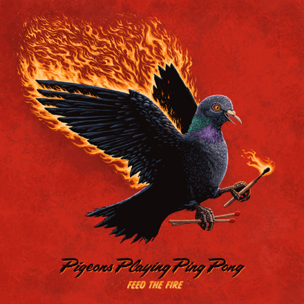 Pigeons Playing Ping Pong - Feed The Fire